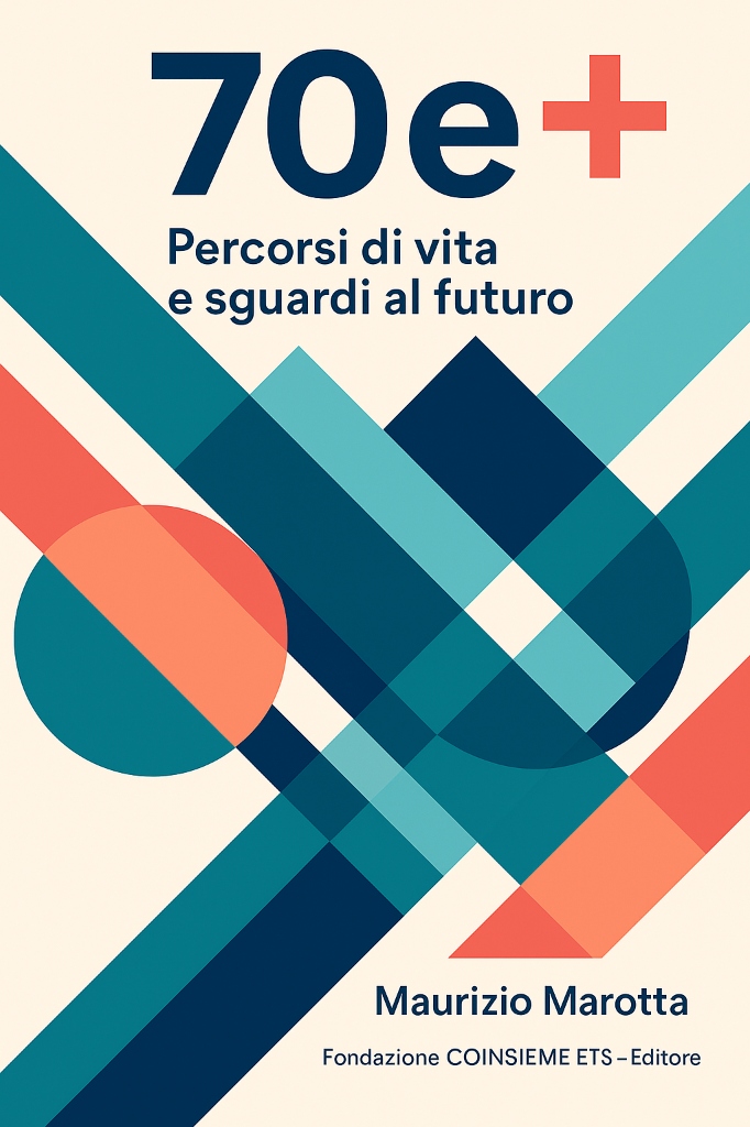 Copertina del libro 70 e + - Percorsi di vita e sguardi al futuro di Maurizio Marotta