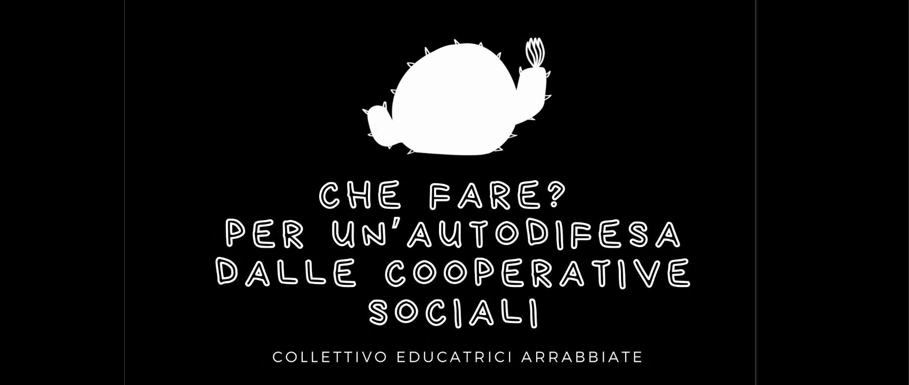 Incontro con le Educatrici arrabbiate che non sopportano più la precarietà del lavoro sociale